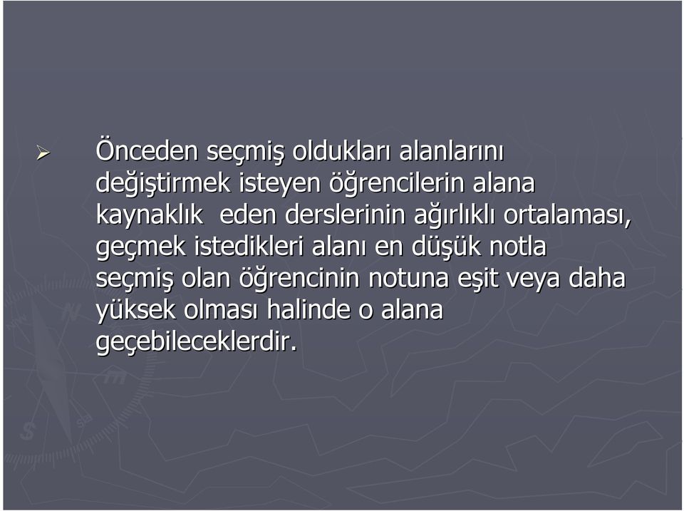 ortalaması, geçmek istedikleri alanı en düşük notla seçmiş olan