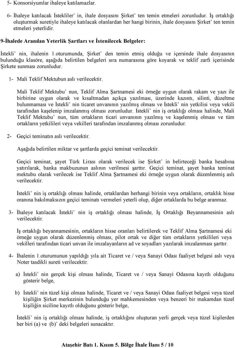 9-İhalede Aranılan Yeterlik Şartları ve İstenilecek Belgeler: İstekli nin, ihalenin 1.