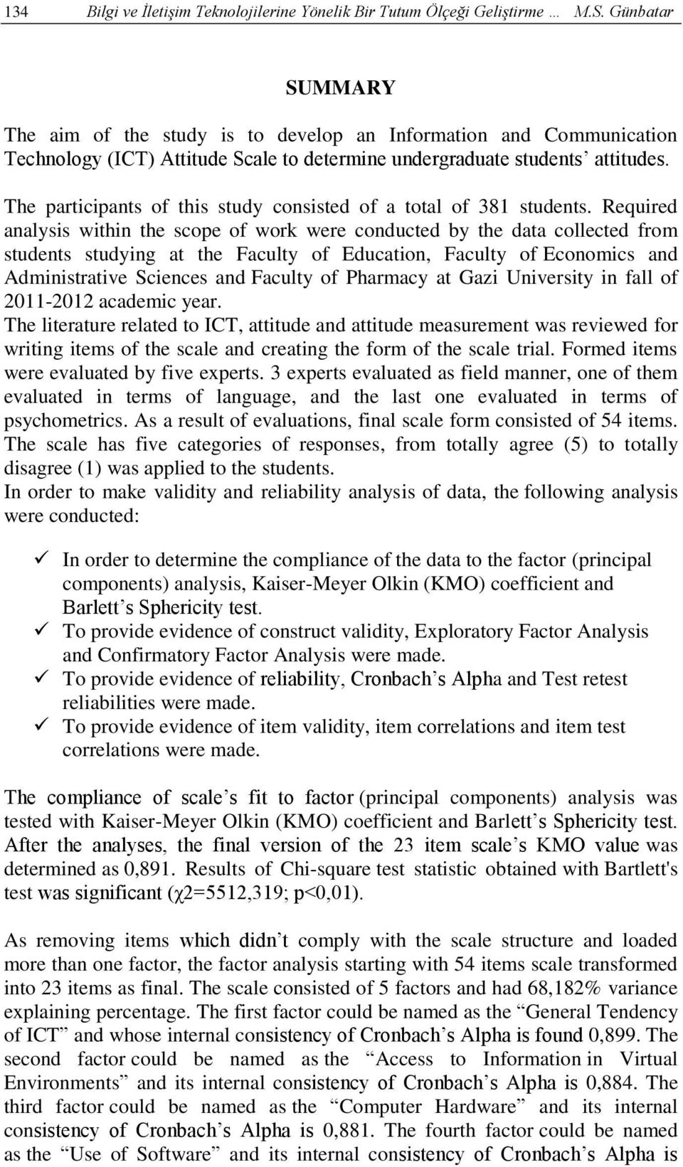 The participants of this study consisted of a total of 381 students.