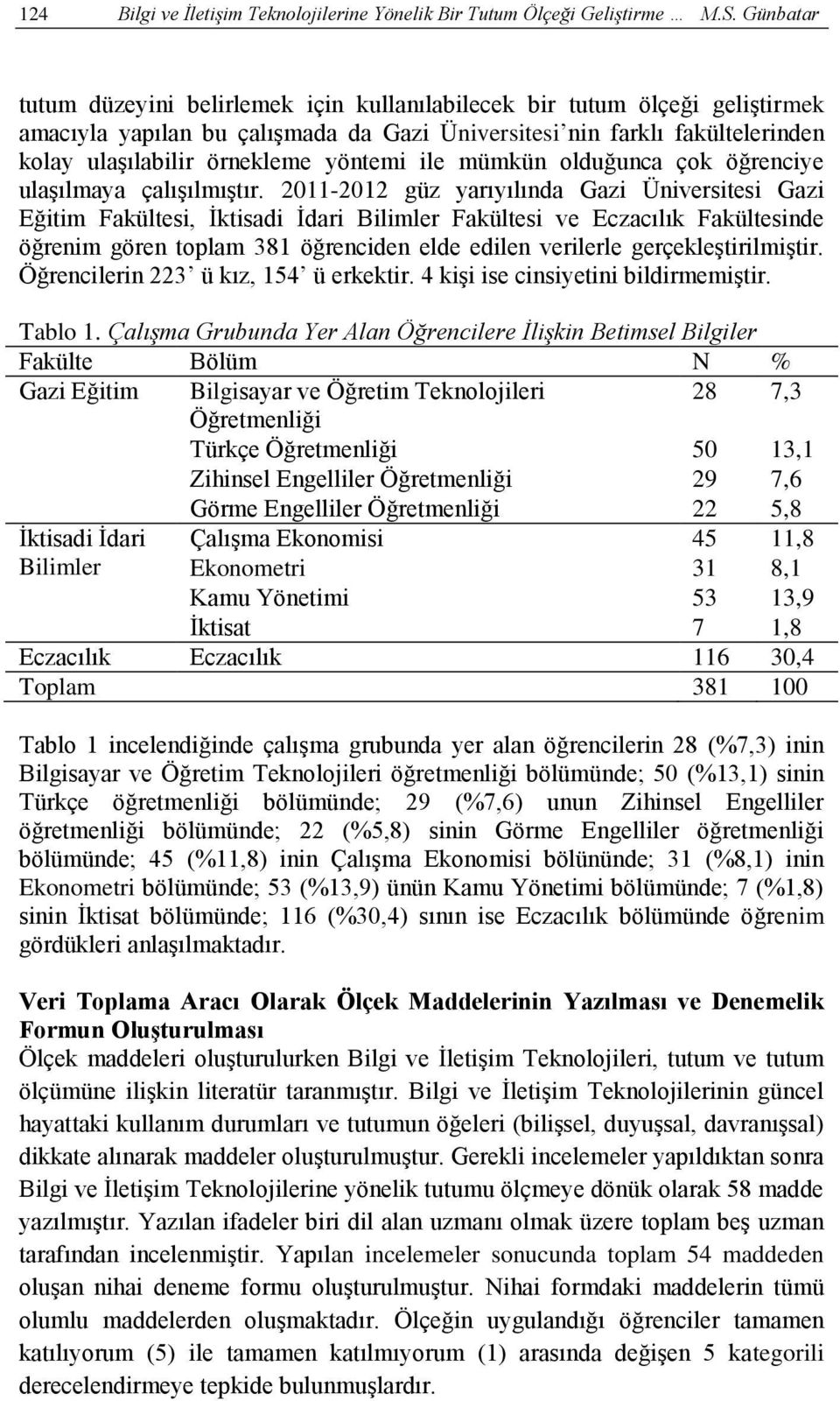 yöntemi ile mümkün olduğunca çok öğrenciye ulaşılmaya çalışılmıştır.