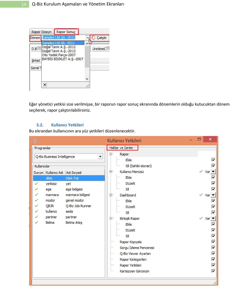 seçilerek, rapor çalıştırılabilirsiniz. 3.2.