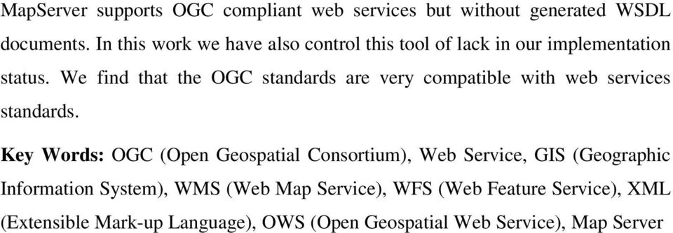 We find that the OGC standards are very compatible with web services standards.