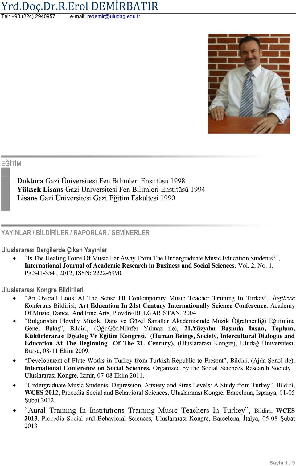 / RAPORLAR / SEMİNERLER Uluslararası Dergilerde Çıkan Yayınlar Is The Healing Force Of Music Far Away From The Undergraduate Music Education Students?