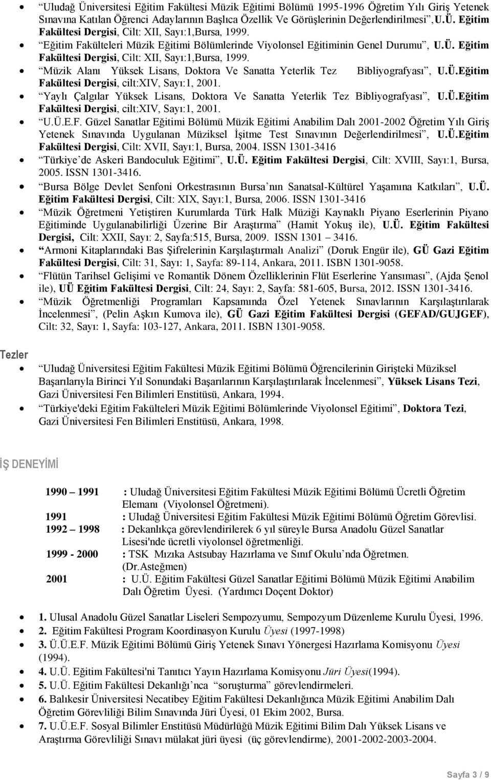 Müzik Alanı Yüksek Lisans, Doktora Ve Sanatta Yeterlik Tez Bibliyografyası, U.Ü.Eğitim Fakültesi Dergisi, cilt:xiv, Sayı:1, 2001.