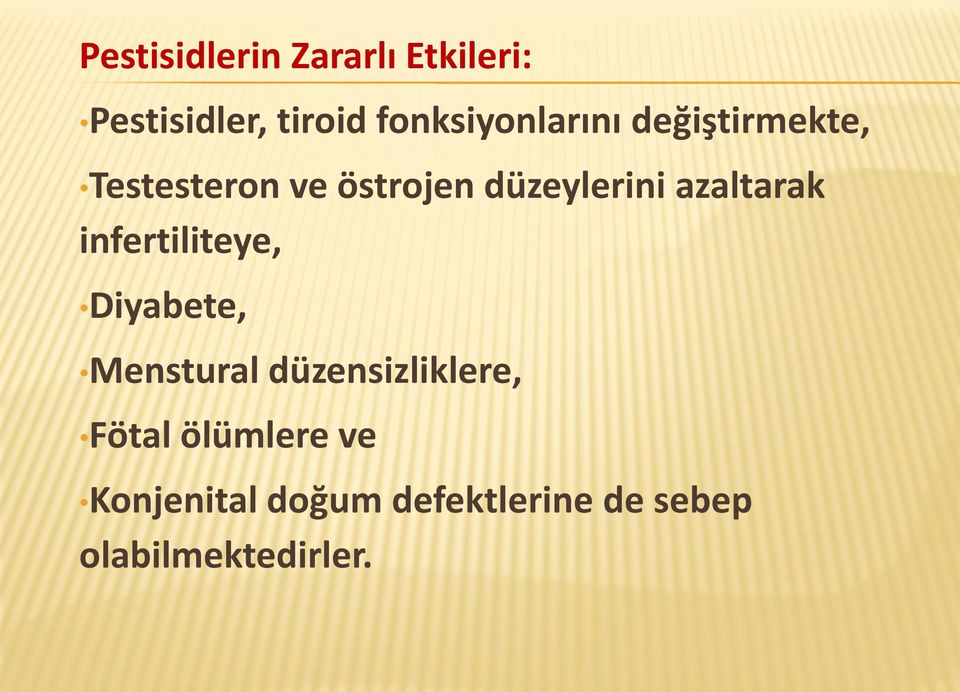 düzeylerini azaltarak infertiliteye, Diyabete, Menstural