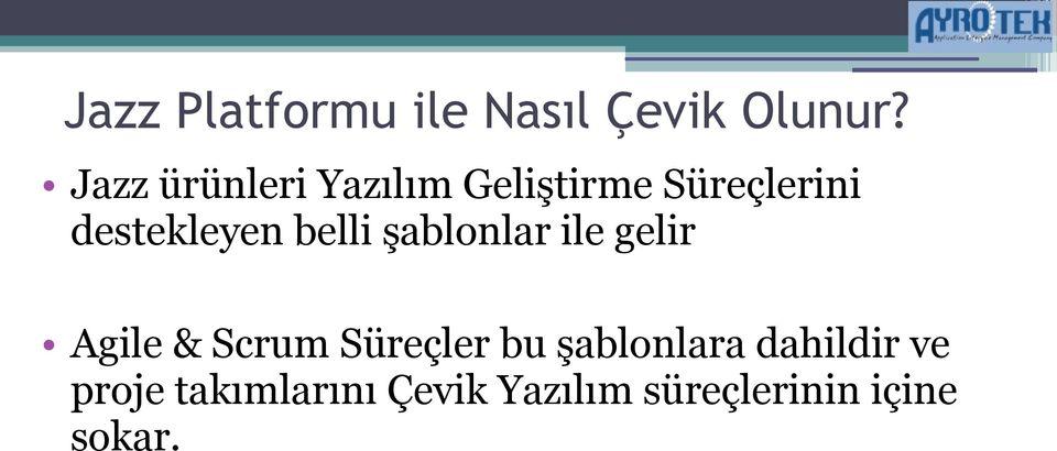 belli şablonlar ile gelir Agile & Scrum Süreçler bu