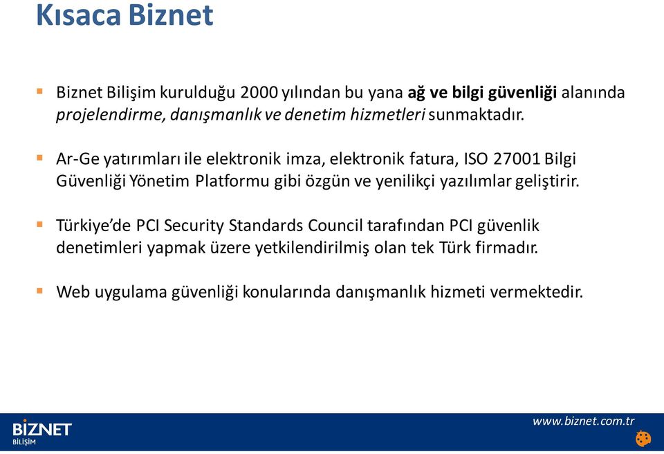 Ar-Ge yatırımları ile elektronik imza, elektronik fatura, ISO 27001 Bilgi Güvenliği Yönetim Platformu gibi özgün ve yenilikçi