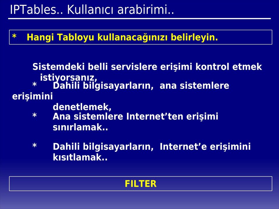 bilgisayarların, ana sistemlere erişimini denetlemek, * Ana sistemlere Internet