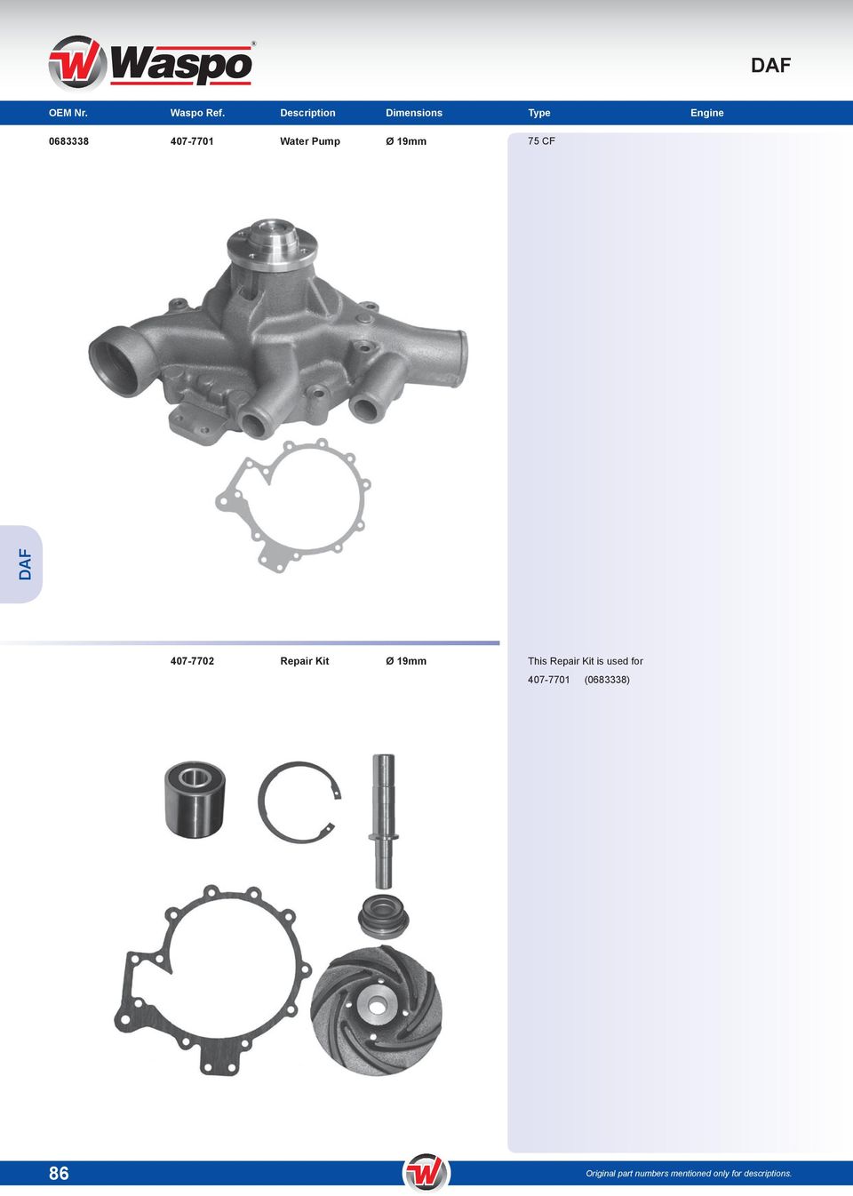 Water Pump Ø 19mm 75 CF 407-7702 Repair Kit Ø 19mm This