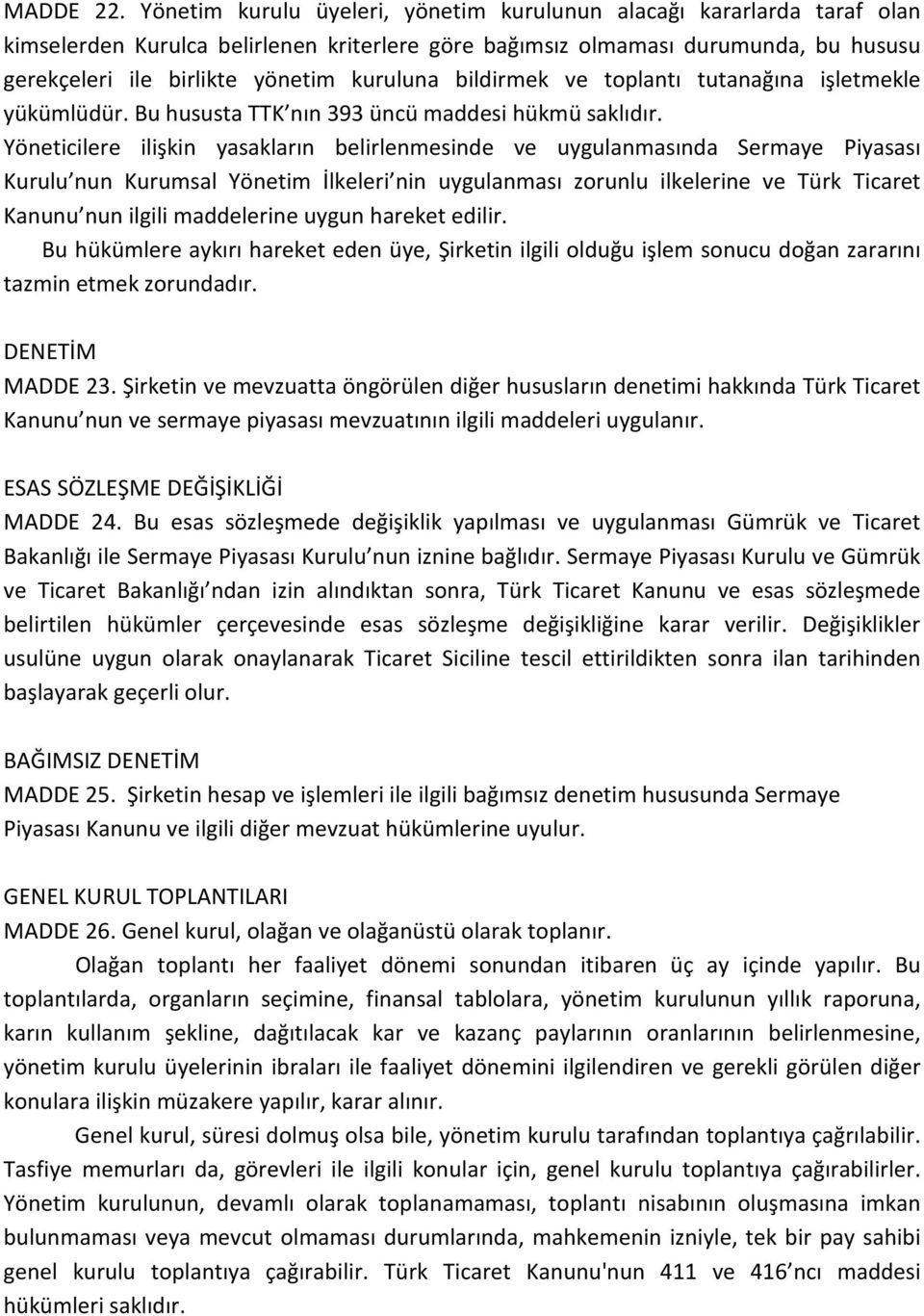 bildirmek ve toplantı tutanağına işletmekle yükümlüdür. Bu hususta TTK nın 393 üncü maddesi hükmü saklıdır.