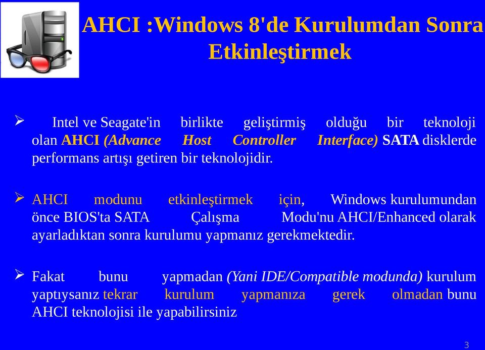 AHCI modunu etkinleştirmek için, Windows kurulumundan önce BIOS'ta SATA Çalışma Modu'nu AHCI/Enhanced olarak ayarladıktan sonra