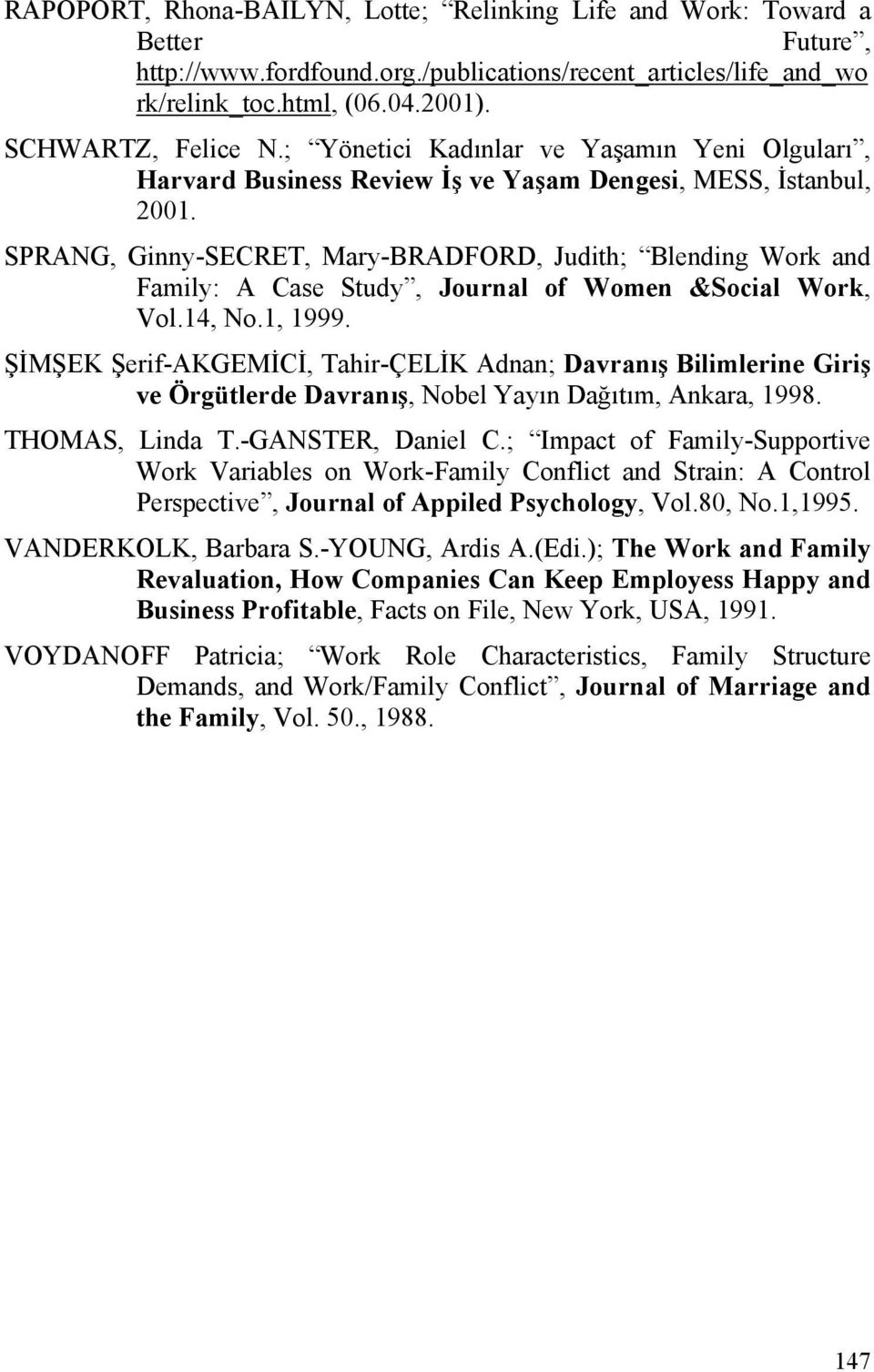 SPRANG, Ginny-SECRET, Mary-BRADFORD, Judith; Blending Work and Family: A Case Study, Journal of Women &Social Work, Vol.14, No.1, 1999.