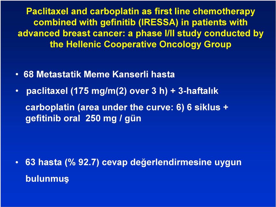 Metastatik Meme Kanserli hasta paclitaxel (175 mg/m(2) over 3 h) + 3-haftalık carboplatin (area under