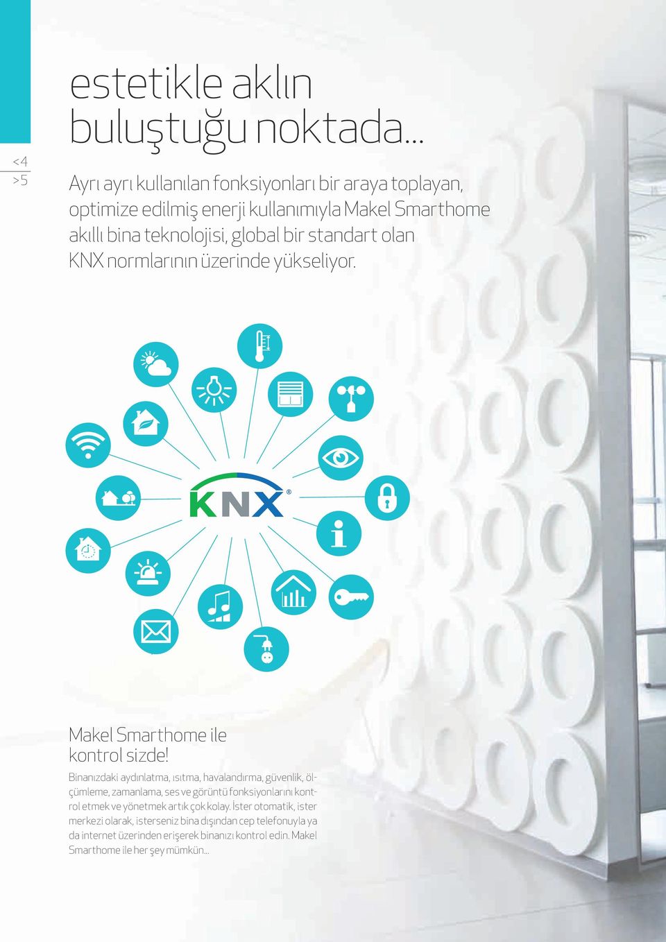 bir standart olan KNX normlarının üzerinde yükseliyor. Makel Smarthome ile kontrol sizde!