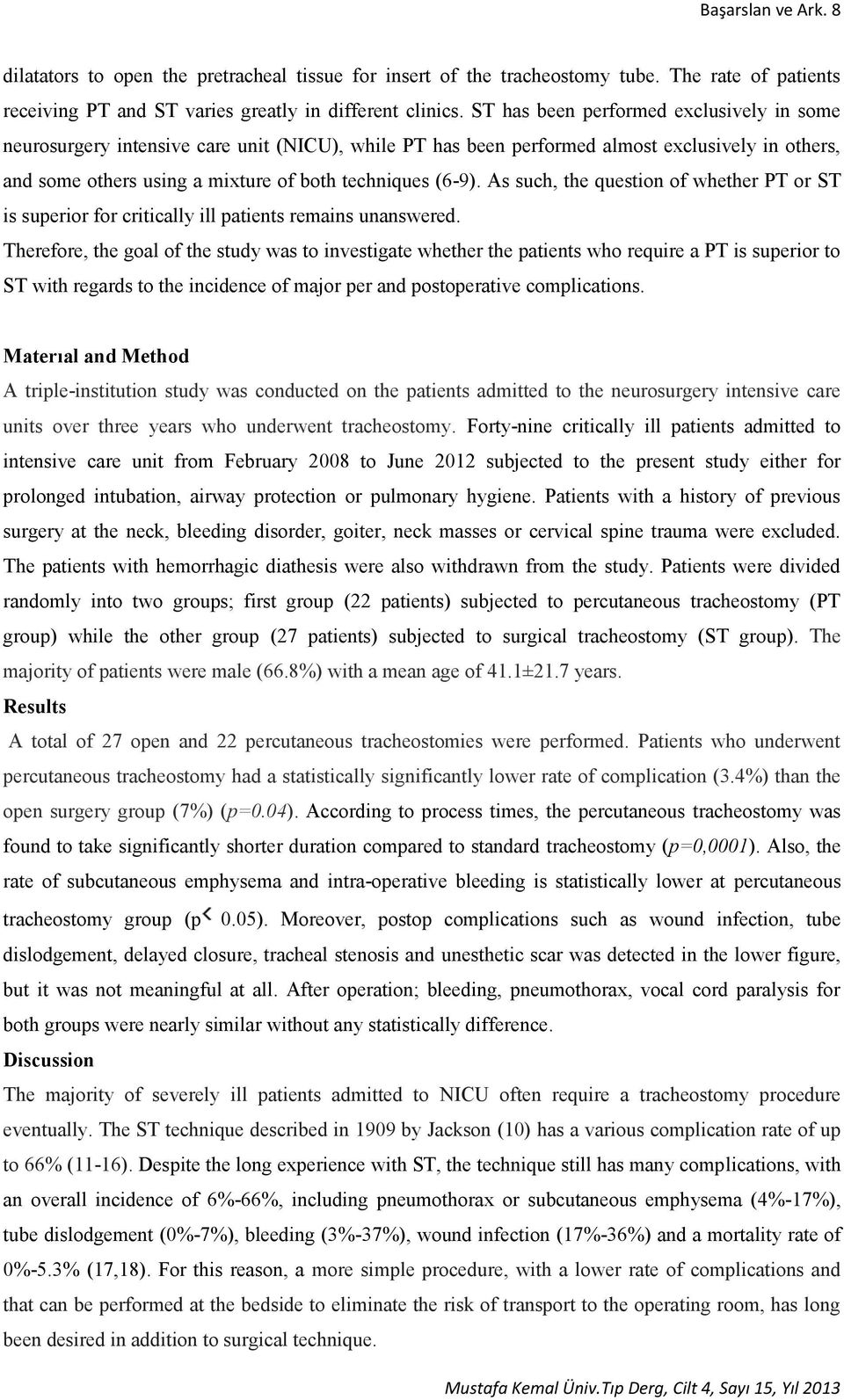 As such, the question of whether PT or ST is superior for critically ill patients remains unanswered.