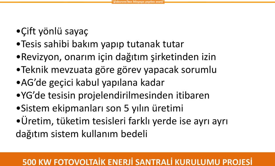 yapılana kadar YG de tesisin projelendirilmesinden itibaren Sistem ekipmanları son 5