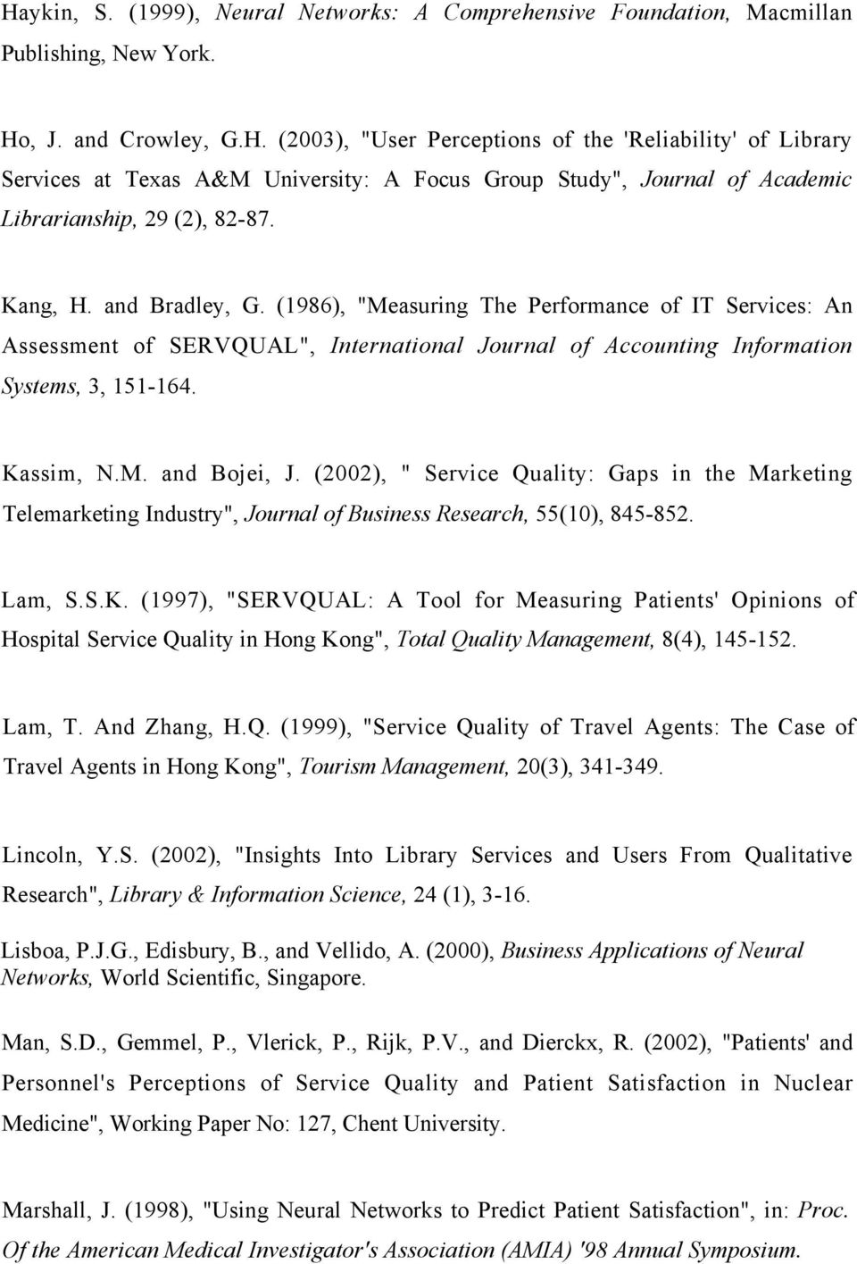 (2002), " Service Quality: Gaps in the Marketing Telemarketing Industry", Journal of Business Research, 55(10), 845-852. Lam, S.S.K.