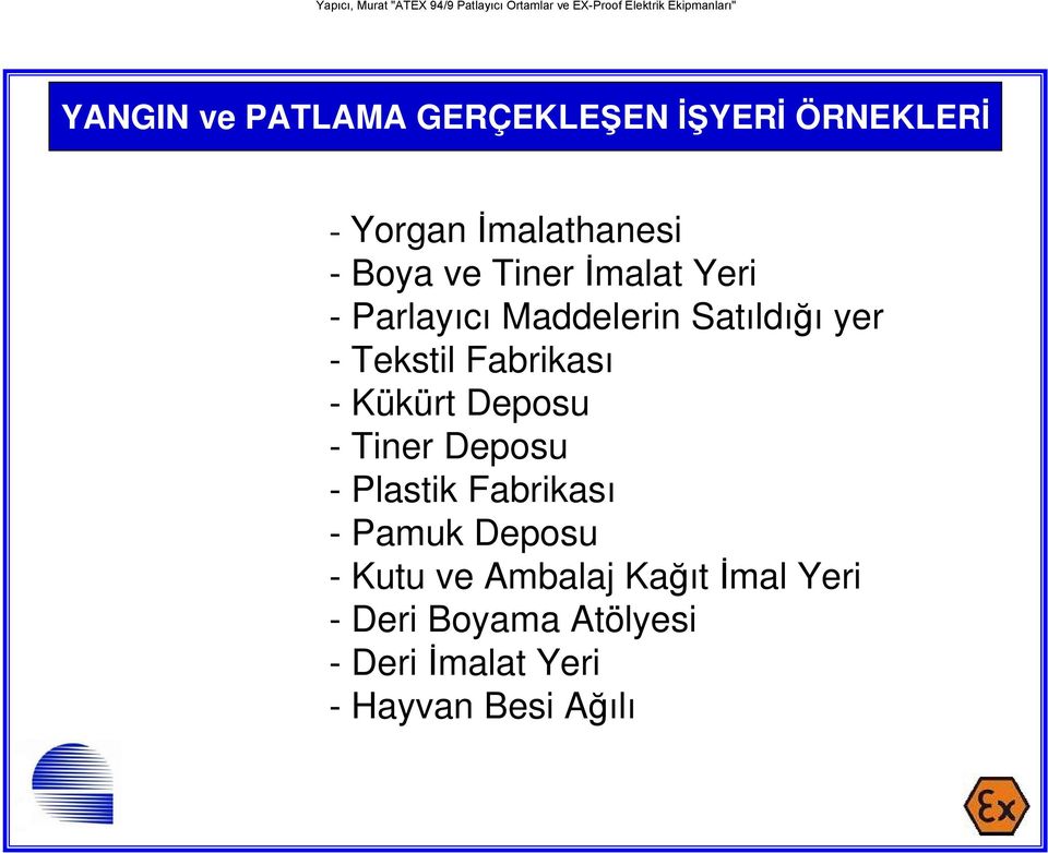 Kükürt Deposu - Tiner Deposu - Plastik Fabrikası - Pamuk Deposu - Kutu ve