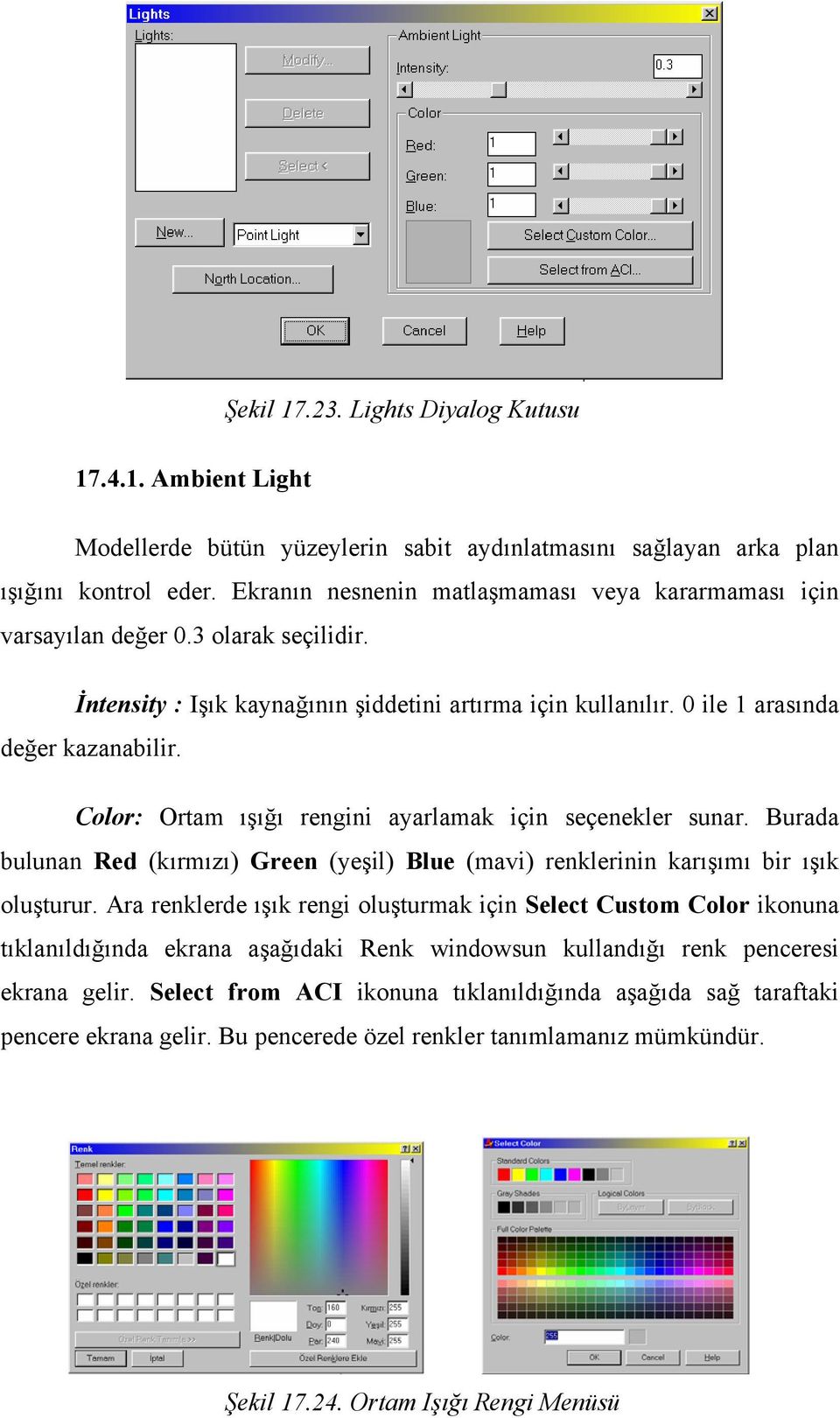 Color: Ortam ışığı rengini ayarlamak için seçenekler sunar. Burada bulunan Red (kırmızı) Green (yeşil) Blue (mavi) renklerinin karışımı bir ışık oluşturur.