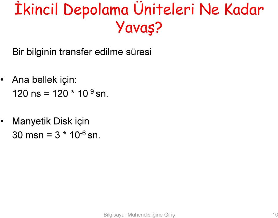 için: 120 ns = 120 * 10-9 sn.