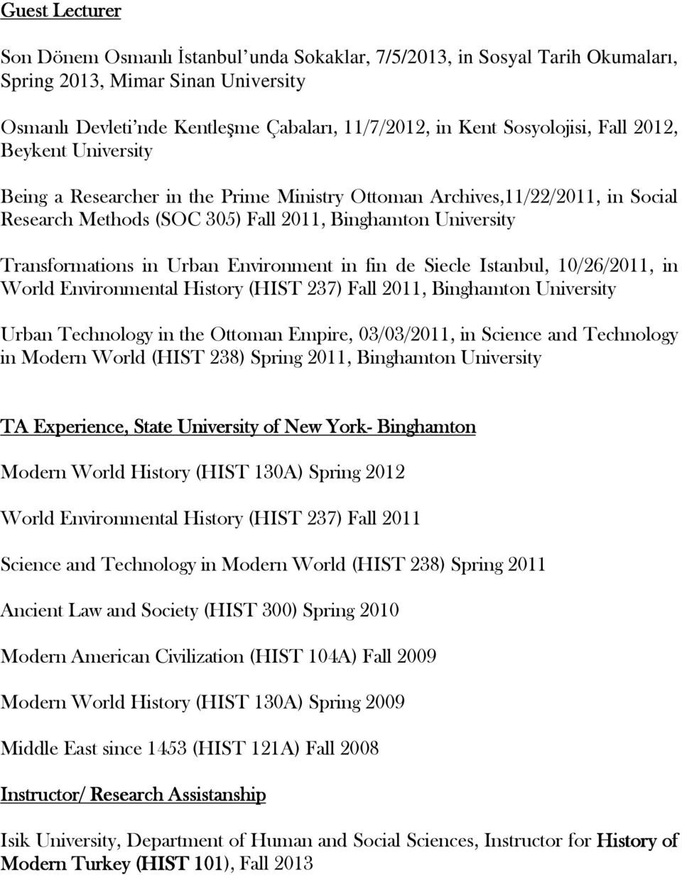 in Urban Environment in fin de Siecle Istanbul, 10/26/2011, in World Environmental History (HIST 237) Fall 2011, Binghamton University Urban Technology in the Ottoman Empire, 03/03/2011, in Science