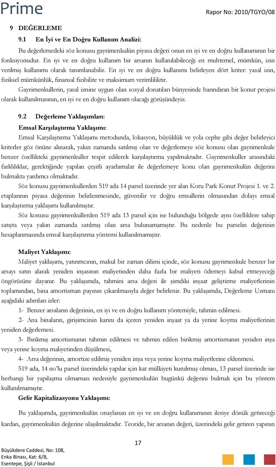 En iyi ve en doğru kullanımı belirleyen dört kriter: yasal izin, fiziksel mümkünlük, finansal fizibilite ve maksimum verimliliktir.