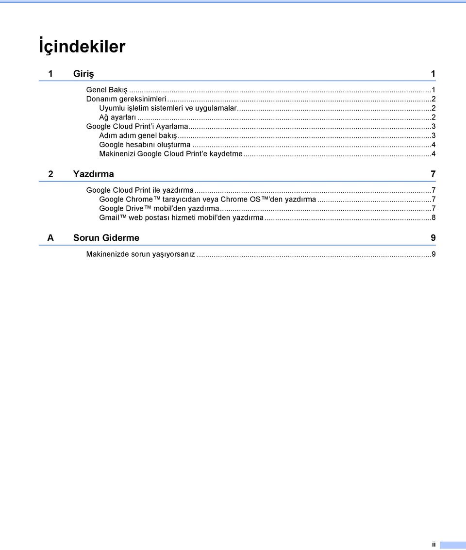 ..4 Makinenizi Google Cloud Print e kaydetme...4 2 Yazdırma 7 Google Cloud Print ile yazdırma.