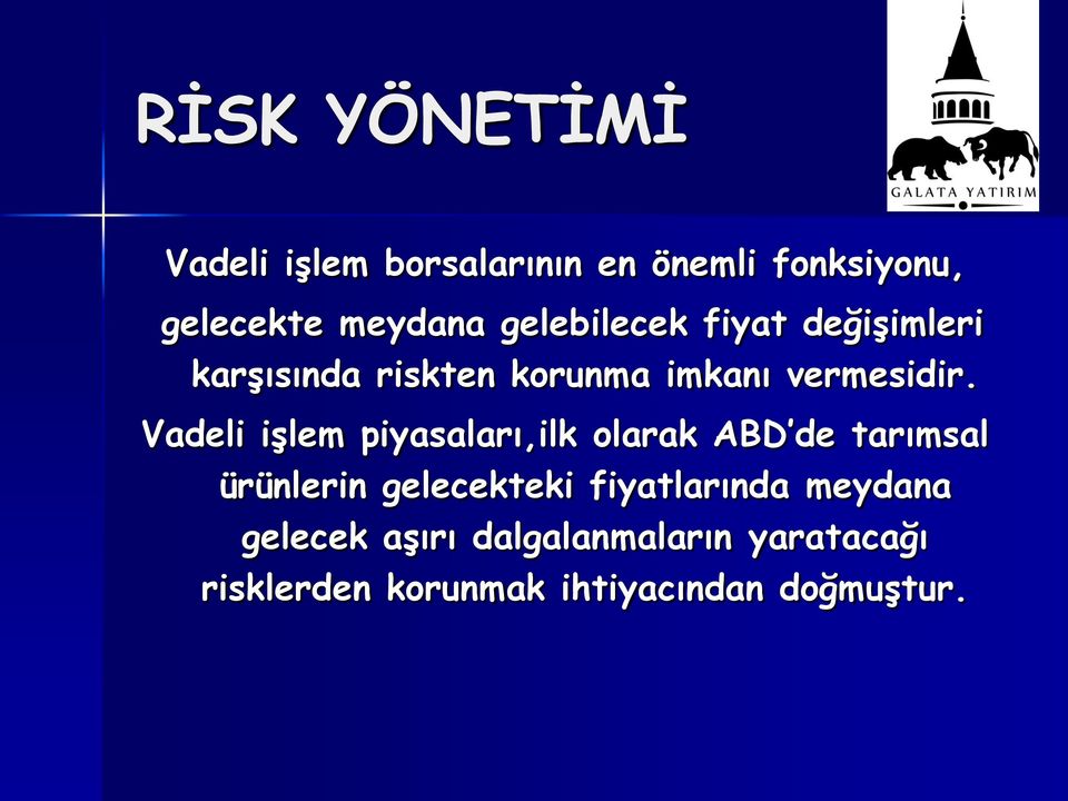 Vadeli işlem piyasaları,ilk olarak ABD de tarımsal ürünlerin gelecekteki