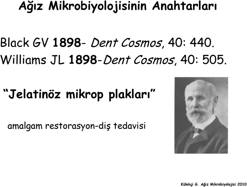 Williams JL 1898-Dent Cosmos, 40: 505.
