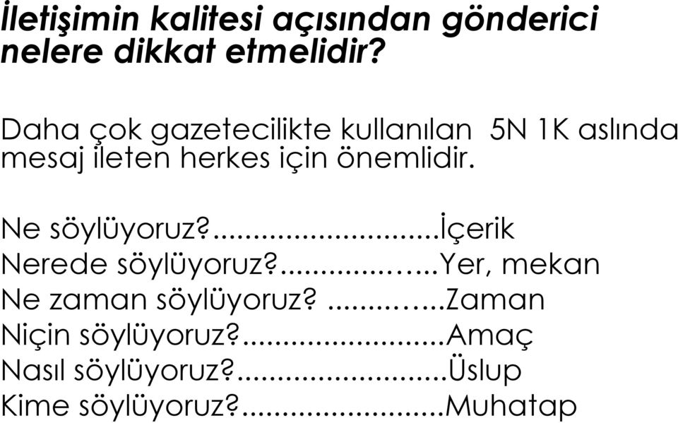 önemlidir. Ne söylüyoruz?...içerik Nerede söylüyoruz?