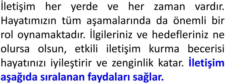 İlgileriniz ve hedefleriniz ne olursa olsun, etkili iletişim