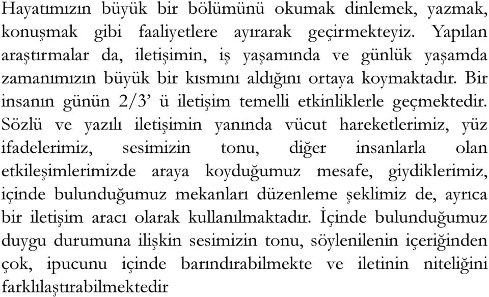 Bir insanın günün 2/3 ü iletişim temelli etkinliklerle geçmektedir.