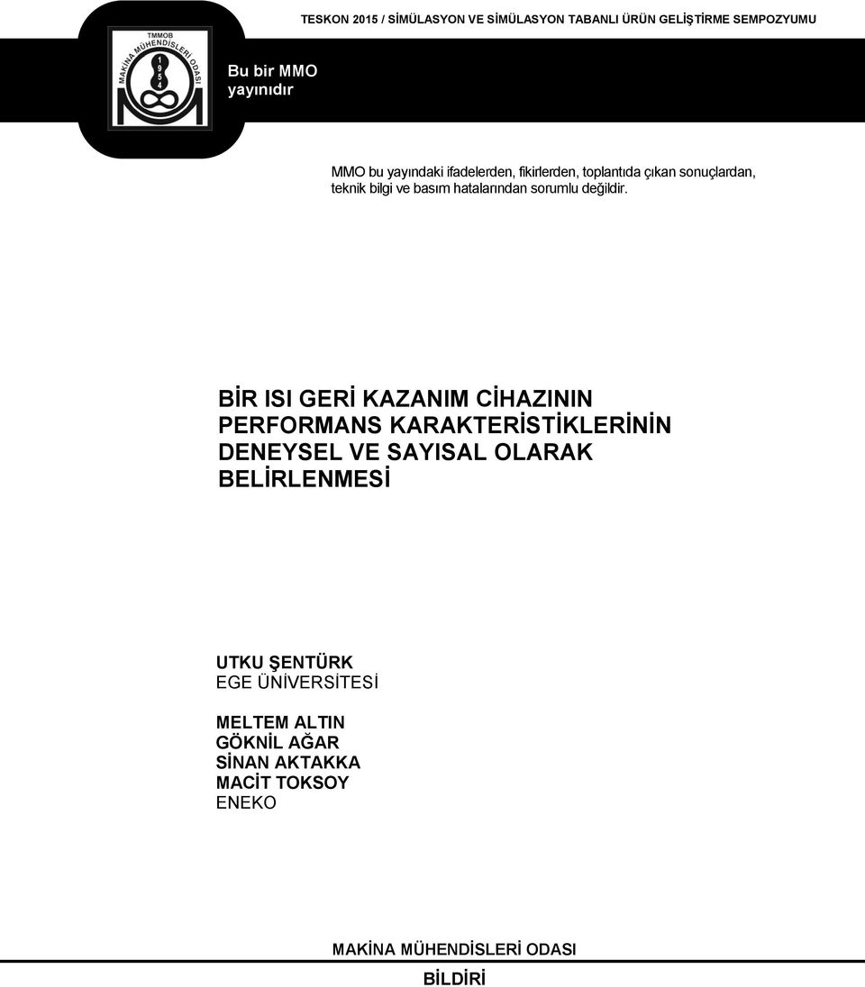 BİR ISI GERİ KAZANIM CİHAZININ PERFORMANS KARAKTERİSTİKLERİNİN DENEYSEL VE SAYISAL OLARAK BELİRLENMESİ UTKU