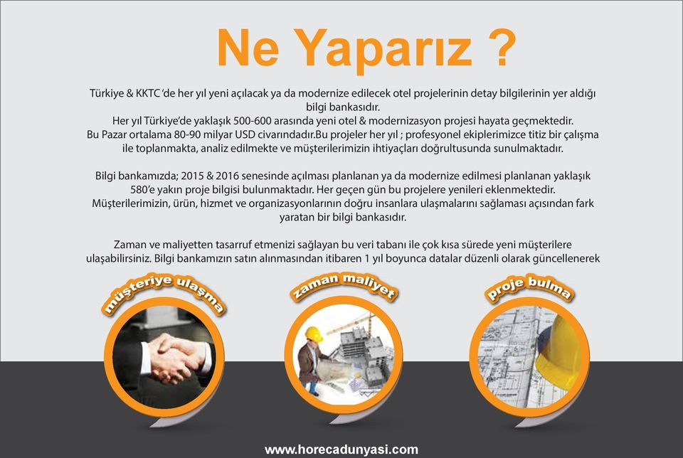 bu ler her yıl ; profesyonel ekiplerimizce titiz bir çalışma ile toplanmakta, analiz edilmekte ve müşterilerimizin ihtiyaçları doğrultusunda sunulmaktadır.