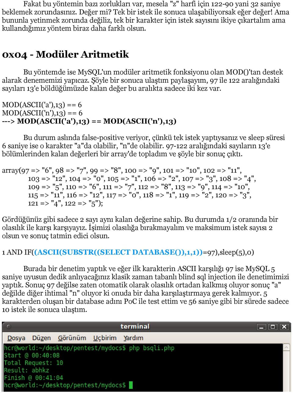 0x04 - Modüler Aritmetik Bu yöntemde ise MySQL'un modüler aritmetik fonksiyonu olan MOD()'tan destek alarak denememizi yapıcaz.