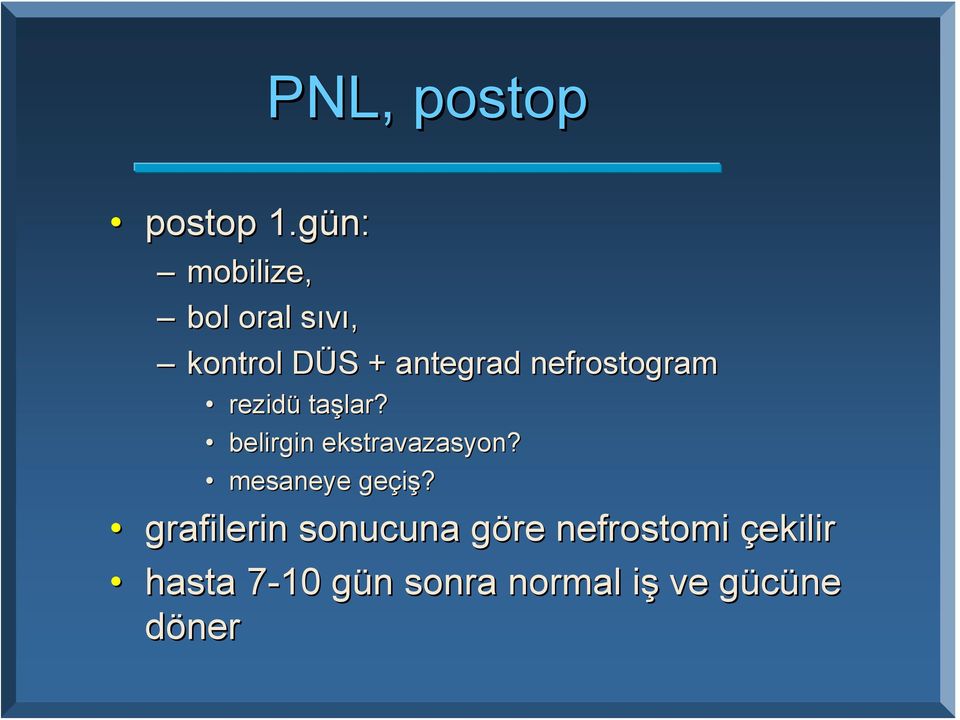 nefrostogram rezidü taşlar? lar? belirgin ekstravazasyon?