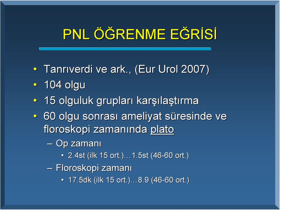 sonrası ameliyat süresinde s ve floroskopi zamanında nda plato Op zamanı