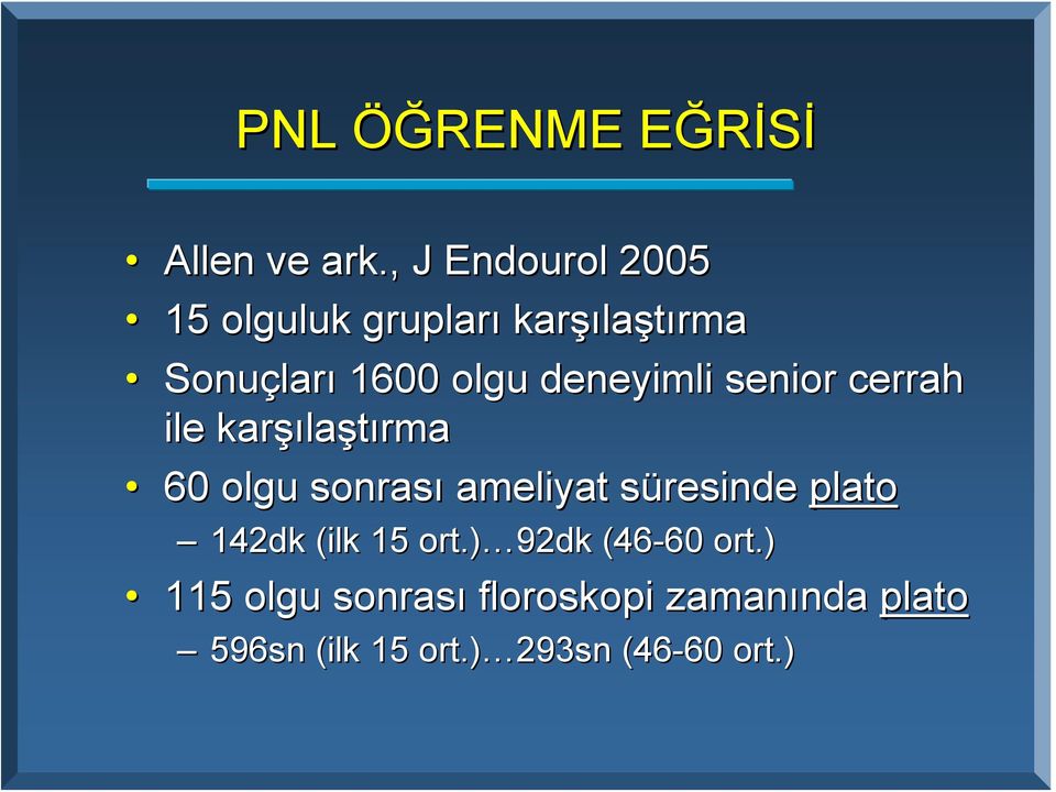 deneyimli senior cerrah ile karşı şılaştırma 60 olgu sonrası ameliyat süresinde s