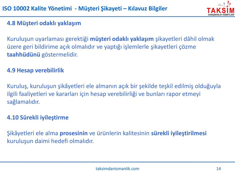 9 Hesap verebilirlik Kuruluş, kuruluşun şikâyetleri ele almanın açık bir şekilde teşkil edilmiş olduğuyla ilgili faaliyetleri ve kararları