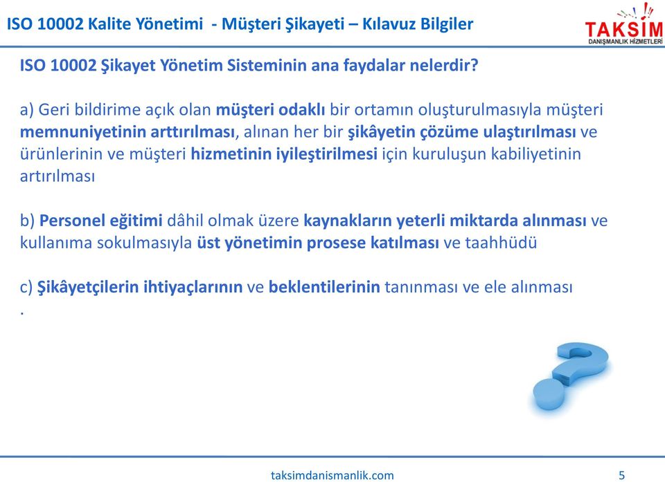 çözüme ulaştırılması ve ürünlerinin ve müşteri hizmetinin iyileştirilmesi için kuruluşun kabiliyetinin artırılması b) Personel