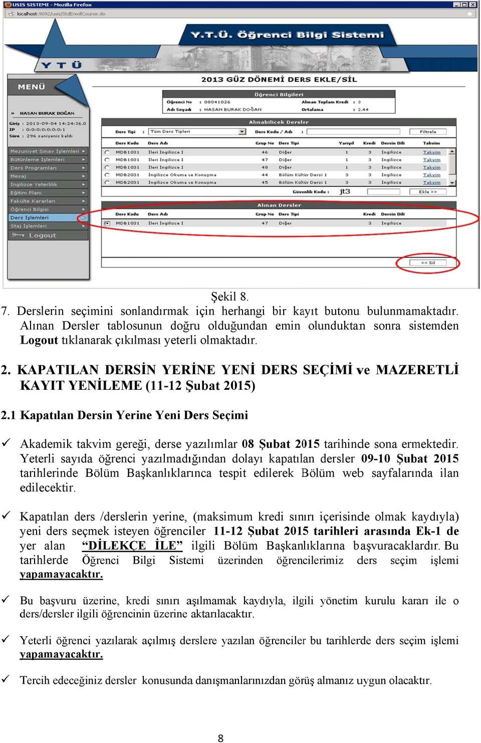 KAPATILAN DERSİN YERİNE YENİ DERS KAYIT YENİLEME (11-12 Şubat 2015) SEÇİMİ ve MAZERETLİ 2.