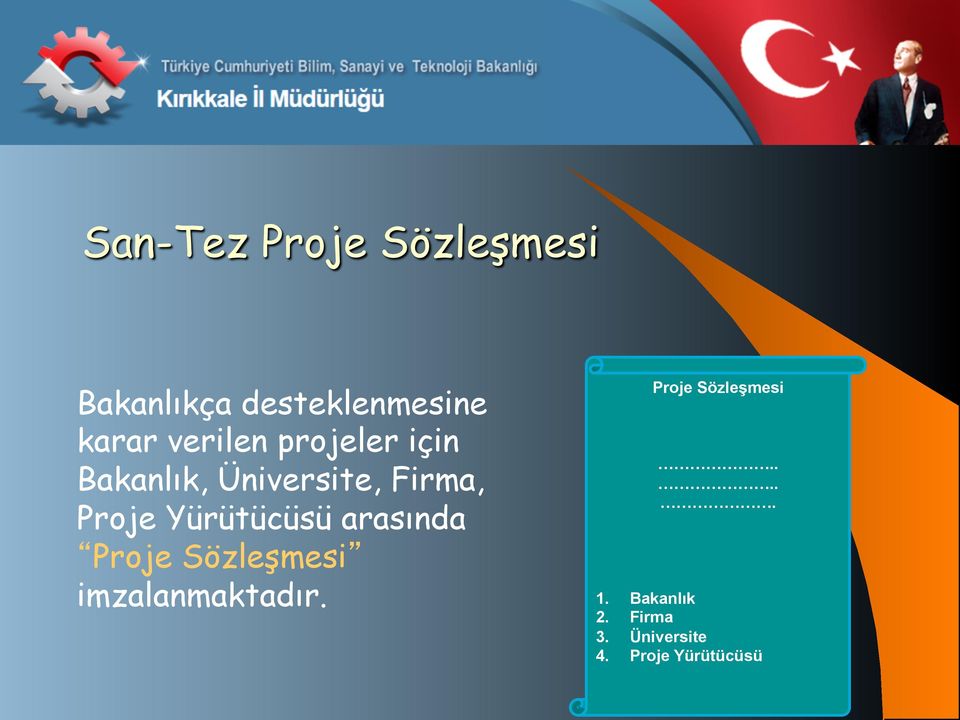 Yürütücüsü arasında Proje Sözleşmesi imzalanmaktadır.