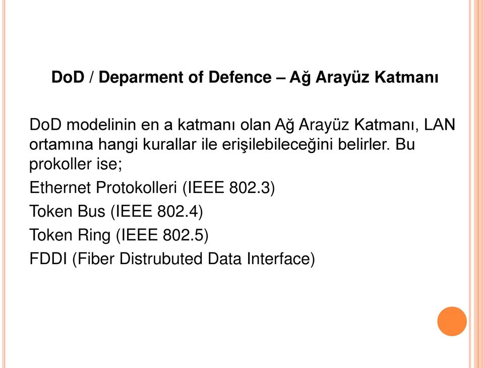 belirler. Bu prokoller ise; Ethernet Protokolleri (IEEE 802.