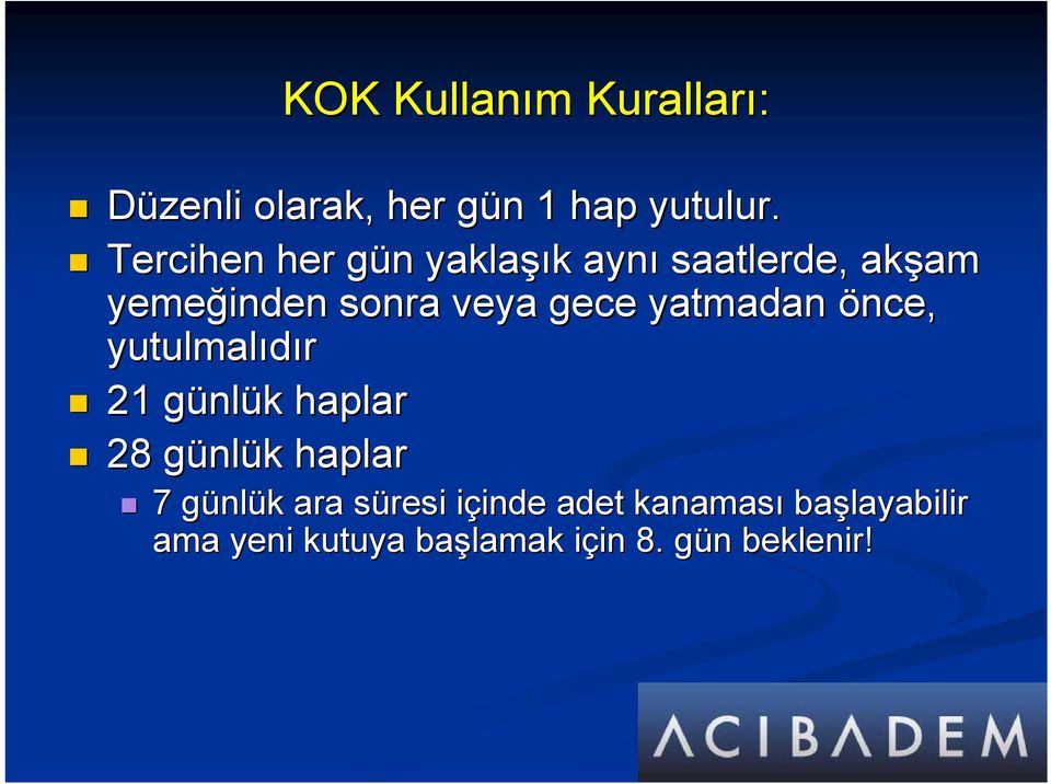 yatmadan önce, yutulmalıdır 21 günlg nlük k haplar 28 günlg nlük k haplar 7 günlg nlük k