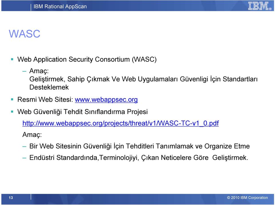 org Web Güvenliği Tehdit Sınıflandırma Projesi http://www.webappsec.org/projects/threat/v1/wasc-tc-v1_0.