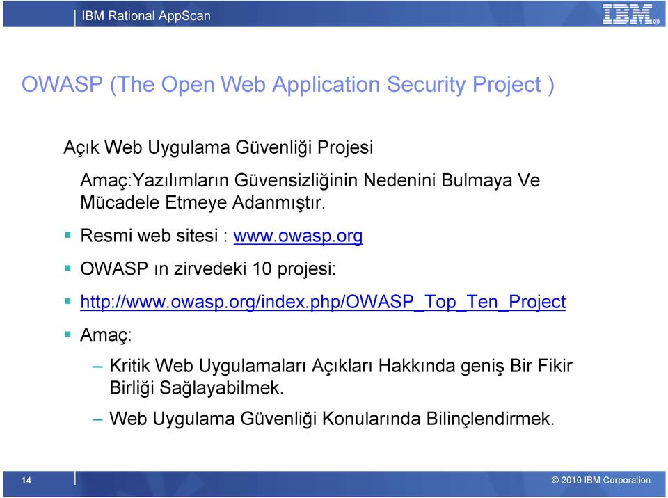 org OWASP ın zirvedeki 10 projesi: http://www.owasp.org/index.