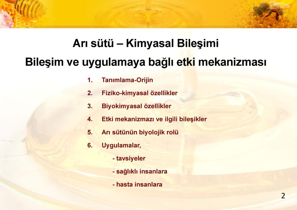 Biyokimyasal özellikler 4. Etki mekanizmazı ve ilgili bileşikler 5.