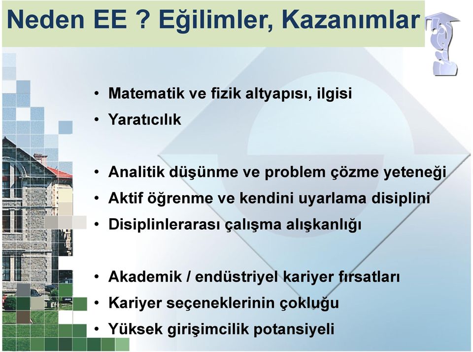 Analitik düşünme ve problem çözme yeteneği Aktif öğrenme ve kendini uyarlama