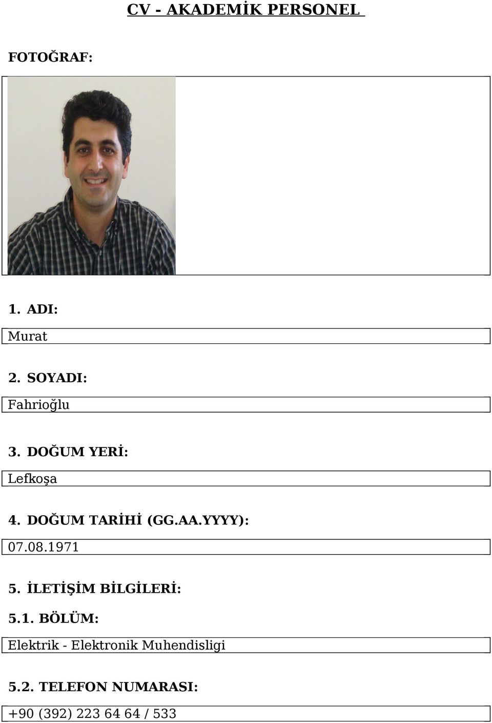 1971 5. İLETİŞİM BİLGİLERİ: 5.1. BÖLÜM: Elektrik - Elektronik Muhendisligi 5.