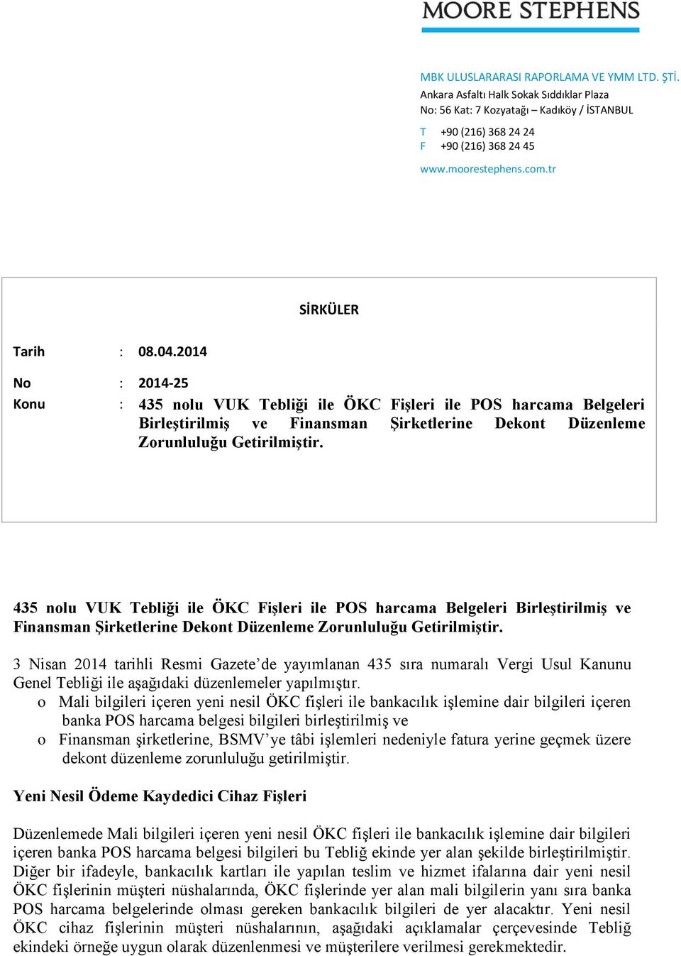 435 nolu VUK Tebliği ile ÖKC Fişleri ile POS harcama Belgeleri Birleştirilmiş ve Finansman Şirketlerine Dekont Düzenleme Zorunluluğu Getirilmiştir.